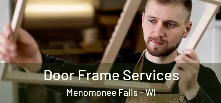 Door Frame Services Menomonee Falls - WI