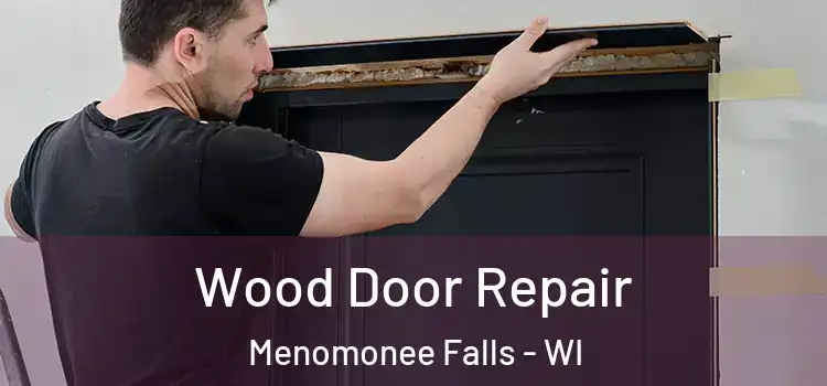 Wood Door Repair Menomonee Falls - WI